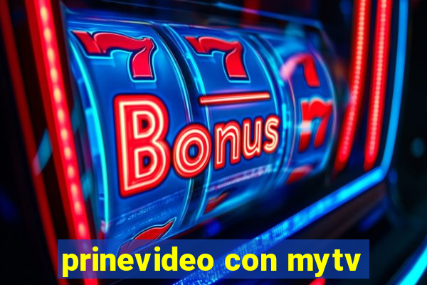 prinevideo con mytv